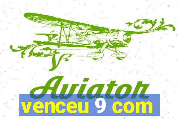 venceu 9 com